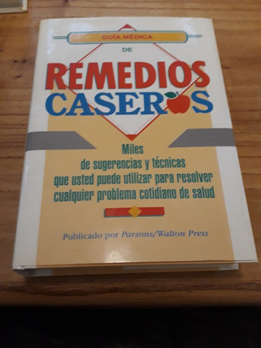 Guía Médica De Remedios Caseros. Parsons Walton Press