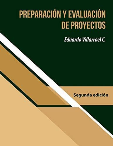 Libro : Preparacion Y Evaluacion De Proyectos - Villarroel.