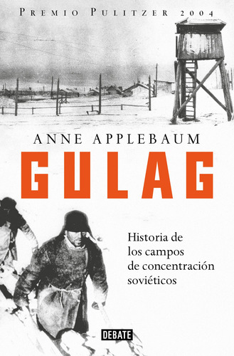 Gulag: Historia de los campos de concentración soviéticos, de Applebaum, Anne. Serie Ah imp Editorial Debate, tapa blanda en español, 2019