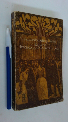 España Desde La Ópera A La Zarzuela - Antonio Peña Y Goñi