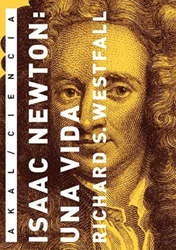 Isaac Newton: Una Vida, De Richard S. Westfall. Editorial Akal En Español