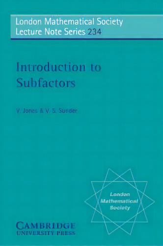 Introduction To Subfactors, De V. Jones. London Mathematical Society Lecture Te Series, Vol. 1. Editorial Cambridge University Press, Tapa Blanda En Inglés