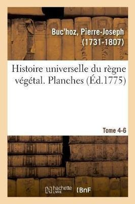 Histoire Universelle Du Regne Vegetal. Planches. Tome 4-6...