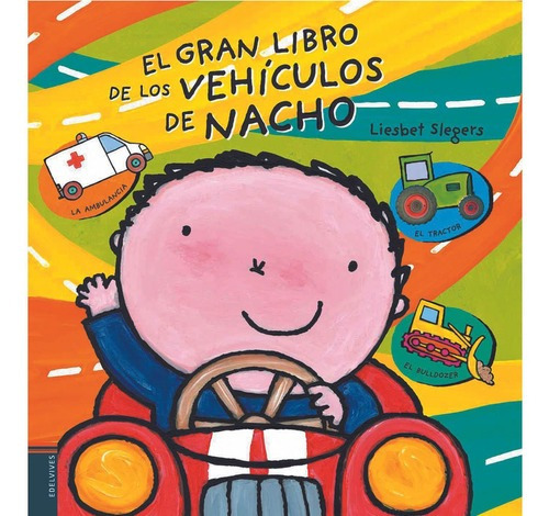 El Gran Libro De Los Vehiculos De Nacho, De Liesbet Slegers. Editorial Edelvives En Español