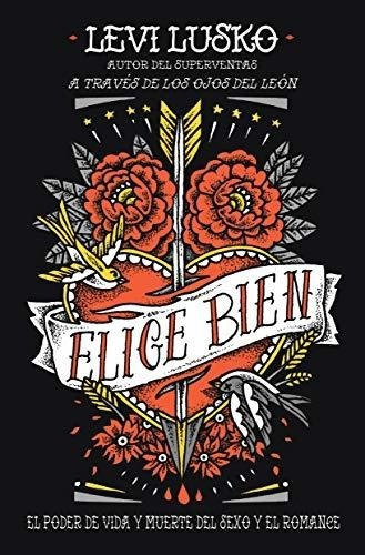 Elige Bien - Levi Lusko