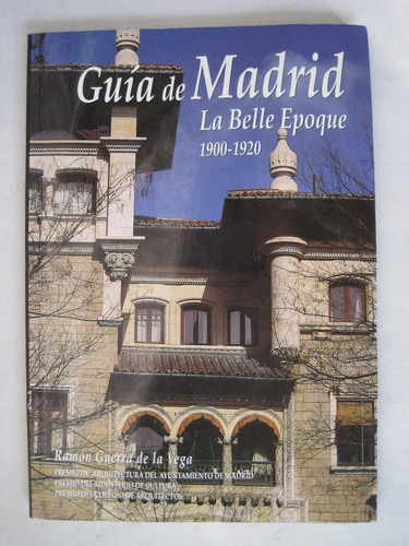 Guia De Madrid La Belle Epoque 1900-1920 Ramón Guerra D Vega