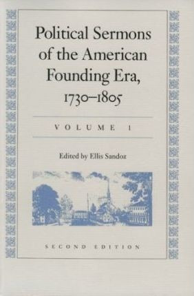 Political Sermons Of The American Founding Era, 1730-1805...