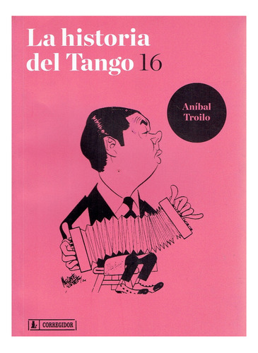 La Historia Del Tango 16 - Aníbal Troilo