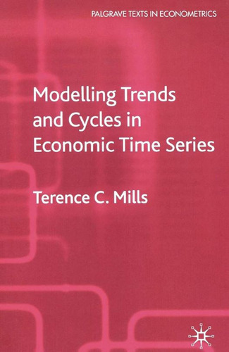 Modelling Trends & Cycles In Economic Time Series - Mills