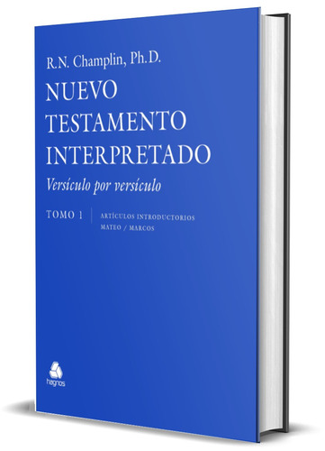 El Nuevo Testamento Interpretado Versículo por Versículo: Tomo 1 - Artículos Introductorios | Mateo | Marcos (Spanish Edition), de Champlin, Russel. Editora Hagnos Ltda, capa dura em español, 2022