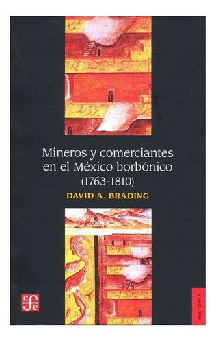 Mineros Y Comerciantes En El México Borbónico (1763-1810)