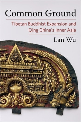 Libro Common Ground: Tibetan Buddhist Expansion And Qing ...