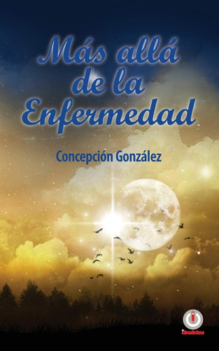 Libro: Más Allá De La Enfermedad (spanish Edition)