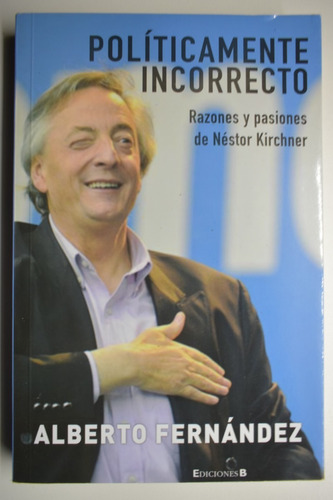 Políticamente Incorrecto:razones Y Pasiones De Néstor K C135