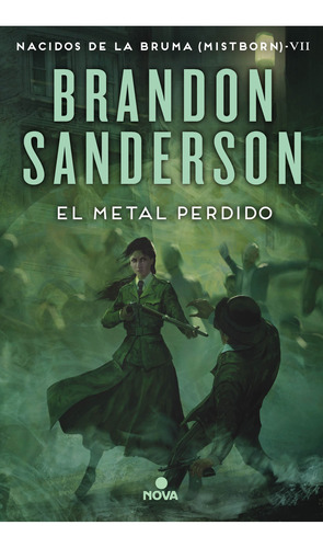 Libro Nacidos de la bruma Mistborn 7: El metal perdido, de Brandon Sanderson. Nacidos de la bruma Mistborn, vol. 7. Editorial Nova, tapa blanda, edición 1 en español, 2022