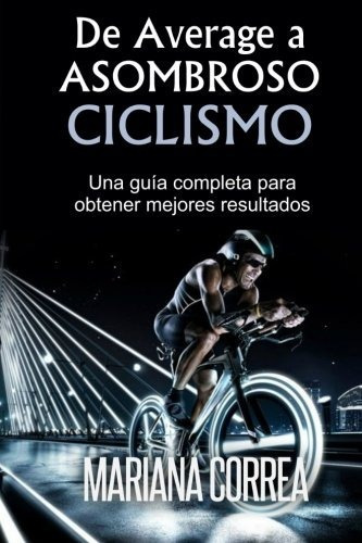 De Average A Asombroso Ciclismo Una Guia Completa Para Obten