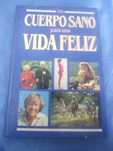 Un Cuerpo Sano Para Una Vida Feliz -  Varios Autores 