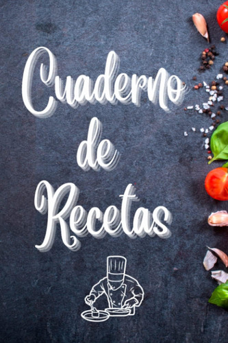 Libro: Cuaderno De Recetas: Libros De Recetas En Blanco De P