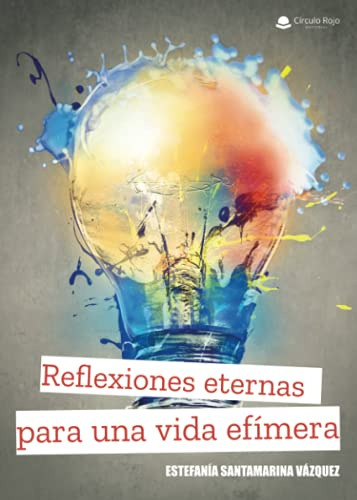 Reflexiones Eternas Para Una Vida Efimera -novela-