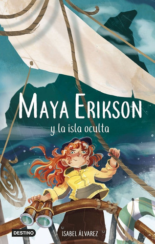 Maya Erikson 5. Maya Erikson Y La Isla Oculta, De Isabel Alvarez. Editorial Destino Infantil & Juvenil En Español