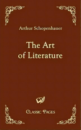 The Art Of Literature, De Arthur Schopenhauer. Editorial Europ%c3%a4ischer Hochschulverlag Gmbh Co Kg, Tapa Blanda En Inglés