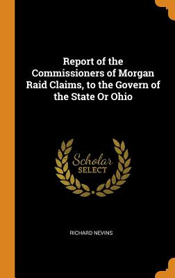 Libro Report Of The Commissioners Of Morgan Raid Claims, ...