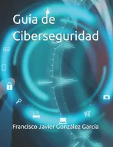 Comprar Libro: Guía De Ciberseguridad (spanish Edition)