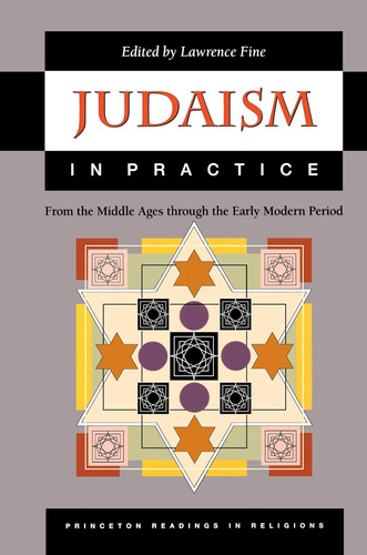 Libro: Judaism In Practice: From The Middle Ages Through Th