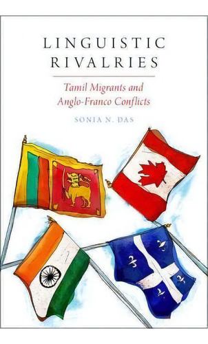 Linguistic Rivalries : Tamil Migrants And Anglo-franco Conflicts, De Sonia N. Das. Editorial Oxford University Press Inc, Tapa Blanda En Inglés