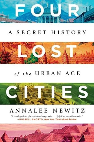 Book : Four Lost Cities A Secret History Of The Urban Age -