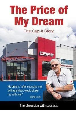 Libro The Price Of My Dream : The Cap-it Story - Hank Funk