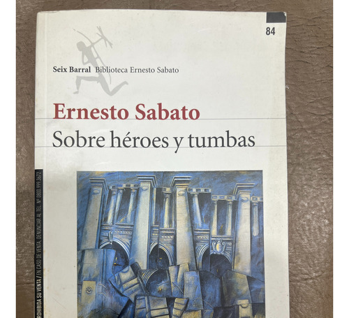 Sobre Héroes Y Tumbas. Ernesto Sábato. Excelente Estado