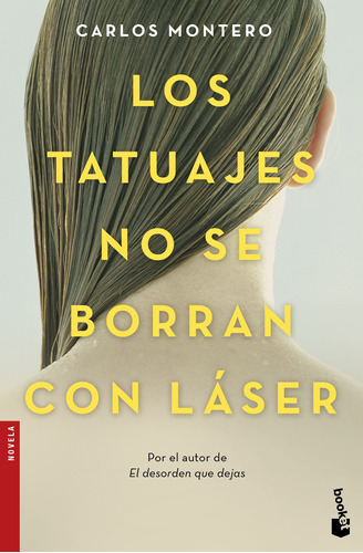 Los tatuajes no se borran con láser, de Montero, Carlos. Serie Fuera de colección Editorial Booket México, tapa blanda en español, 2017