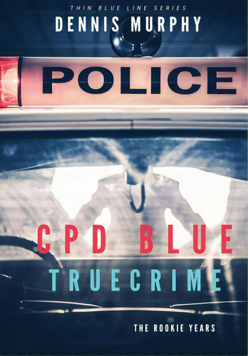Cpd Blue: True Crime, De Murphy, Dennis Patrick. Editorial Lightning Source Inc, Tapa Dura En Inglés