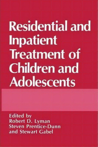 Residential And Inpatient Treatment Of Children And Adolescents, De Stewart Gabel. Editorial Springer Verlag New York Inc, Tapa Blanda En Inglés