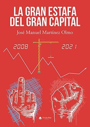 Libro La Gran Estafa Del Gran Capital De Jose Manuel Martíne