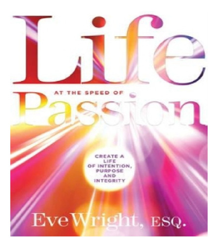 Life At The Speed Of Passion Life - Eve  Wright. Eb12