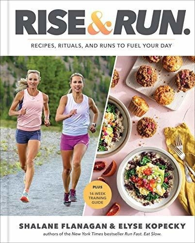 Rise And Run Recipes, Rituals And Runs To Fuel Your., de Flanagan, Shal. Editorial Rodals en inglés