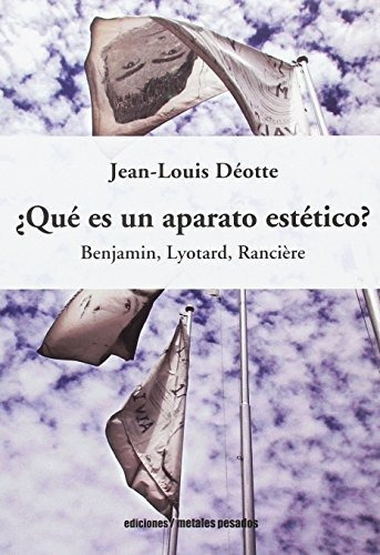 Qué Es Un Aparato Estético?, De Jean Louis Deotte. Editorial Metales Pesados (w), Tapa Blanda En Español