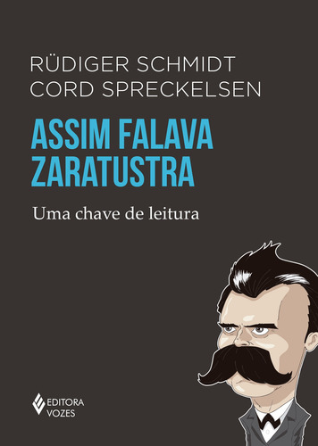 Assim falava Zaratustra: Uma chave de leitura, de Schmidt, Rüdiger. Série Uma chave de leitura Editora Vozes Ltda., capa mole em português, 2017