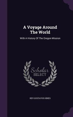 Libro A Voyage Around The World: With A History Of The Or...