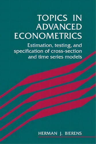 Topics In Advanced Econometrics, De Herman J. Bierens. Editorial Cambridge University Press, Tapa Blanda En Inglés