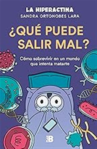 ¿qué Puede Salir Mal?: Cómo Sobrevivir A Un Mundo Que Intent