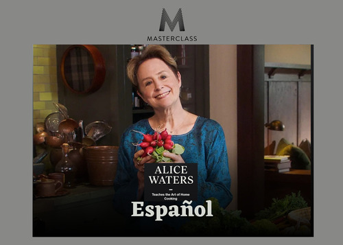 Alice Waters - Masterclass - Teaches Cooking (español) 