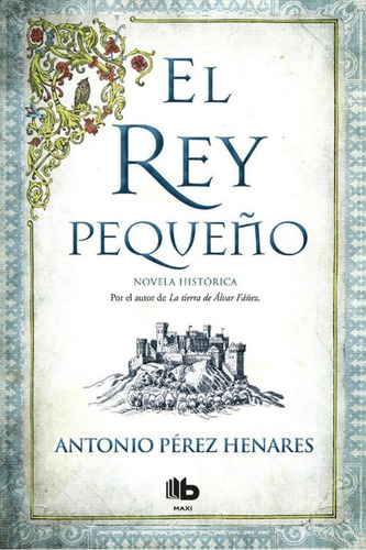 Libro: Rey Pequeño, El. Perez Henares, Antonio. B De Bolsill