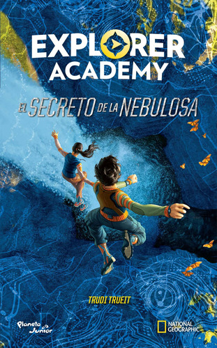 Explorer Academy. El secreto de la nebulosa, de Trueit, Trudi. Serie Infantil y Juvenil Editorial Planeta Infantil México, tapa blanda en español, 2018