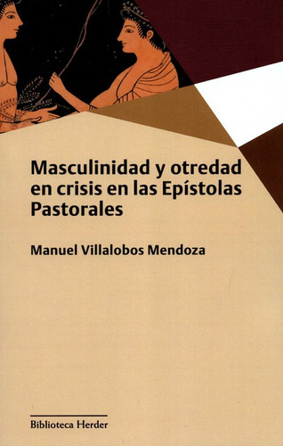 Masculinidad Y Otredad En Crisis En Las Epistolas Pastorales