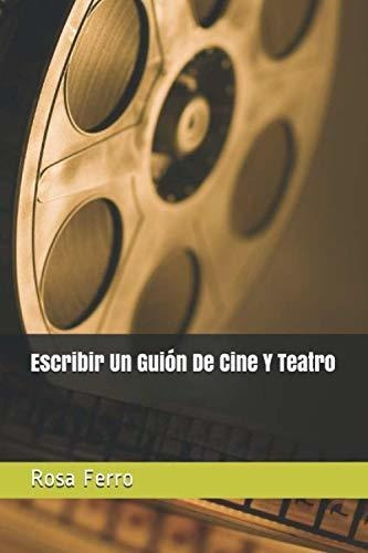 Escribir Un Guion De Cine Y Teatro