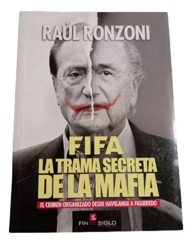 Raúl Ronzoni. Fifa La Trama Secreta De La Mafia 