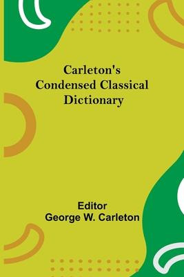 Libro Carleton's Condensed Classical Dictionary - George ...